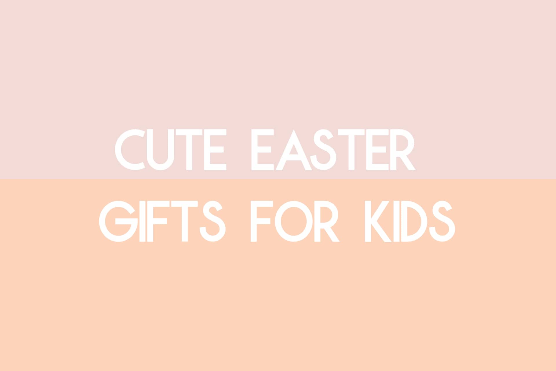 best easter gifts for kids