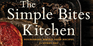 Book Review: The Simple Bites Kitchen - Parents Canada