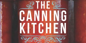 Book Review: The Canning Kitchen – 101 Simple Small Batch Recipes - Parents Canada