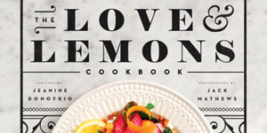 Book Review: The Love & Lemons Cookbook - Parents Canada