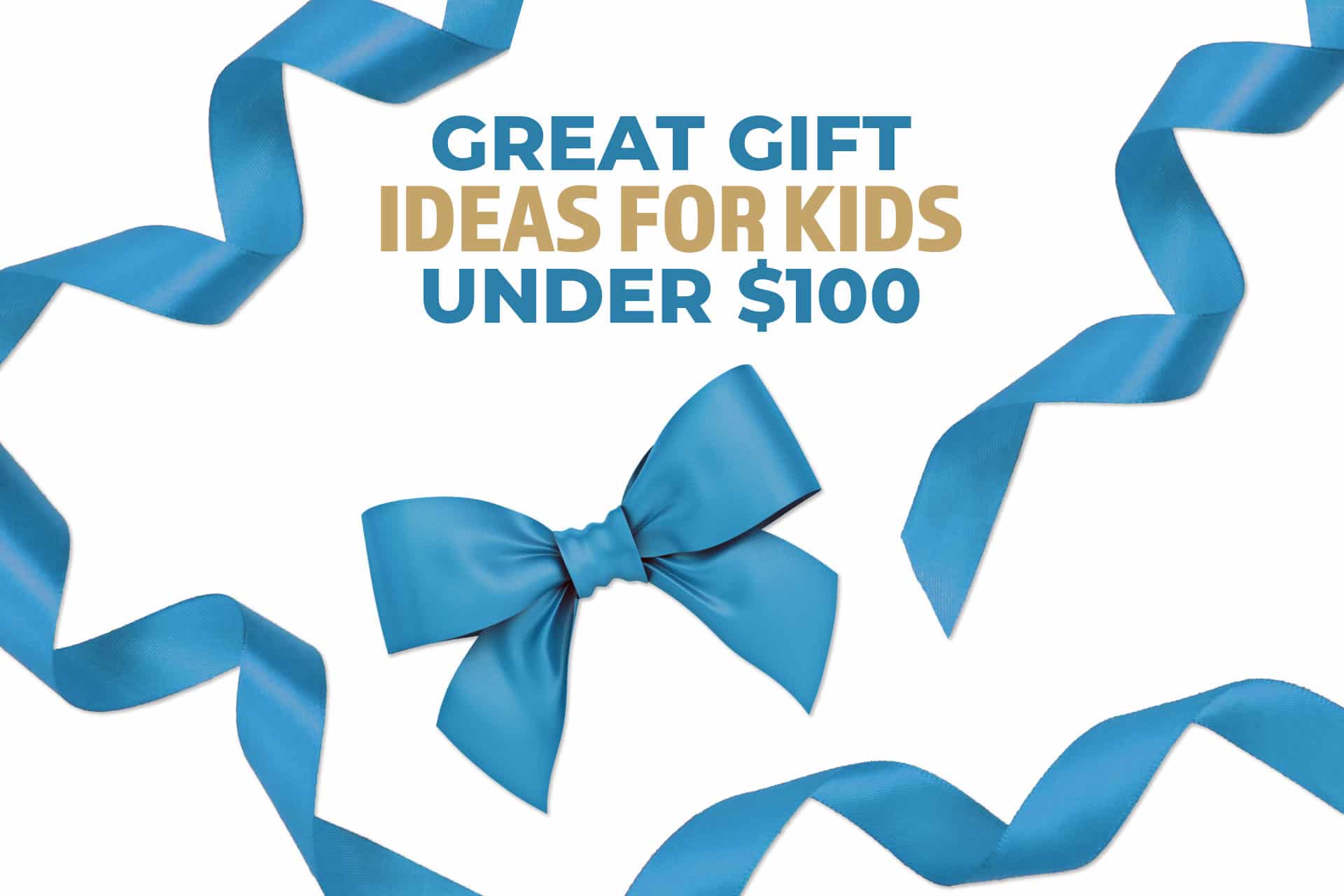 Great Gift Ideas For Kids Under $100 - Parents Canada