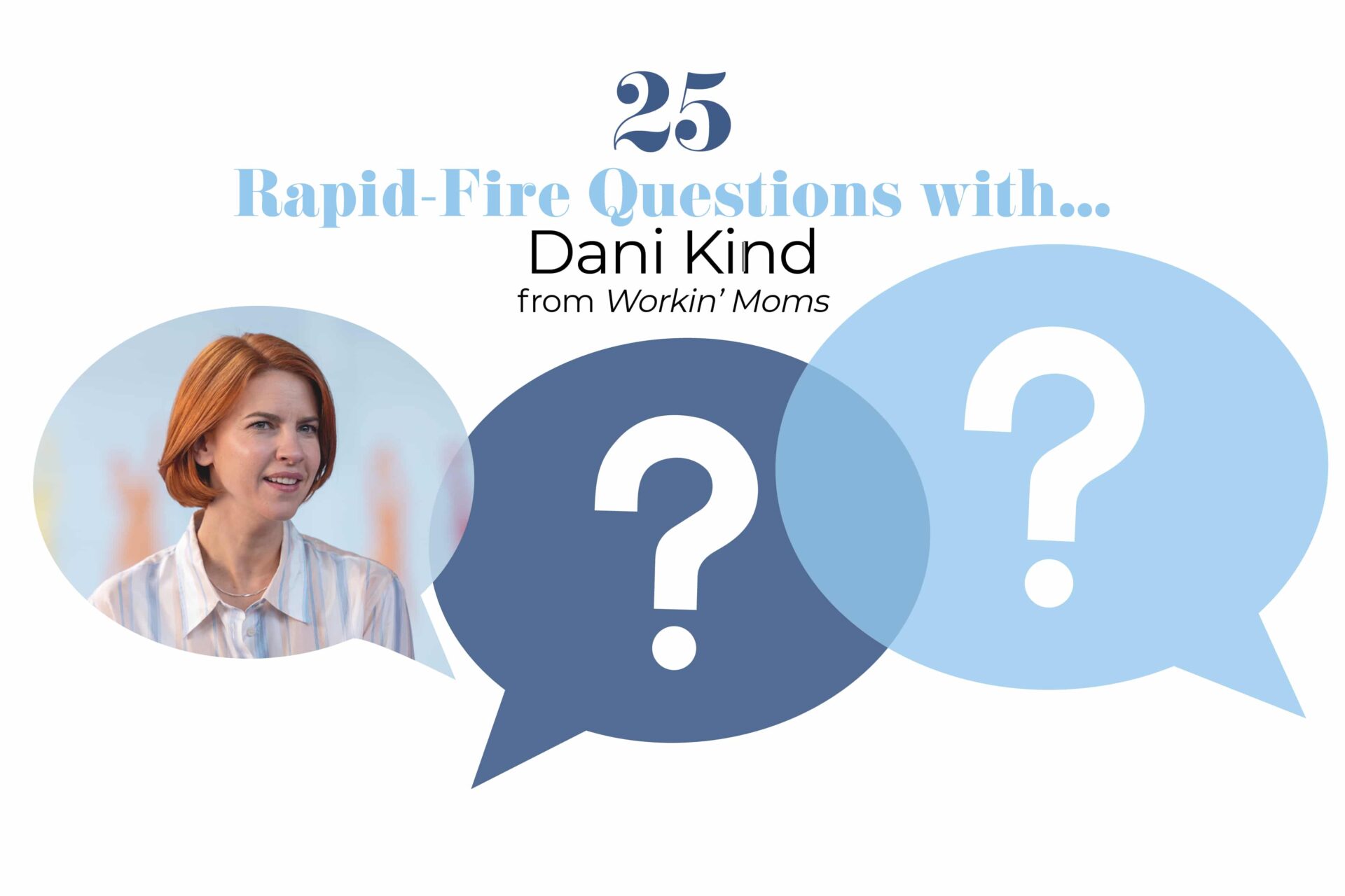 25 Quick-Fire Questions with Dani Kind - Parents Canada