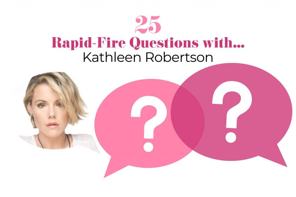 25 Quick-Fire Questions with Kathleen Robertson - Parents Canada
